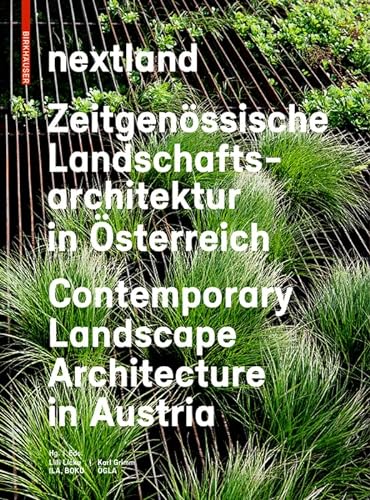 nextland: Zeitgenössische Landschaftsarchitektur in Österreich / Contemporary Landscape Architecture in Austria von Birkhauser